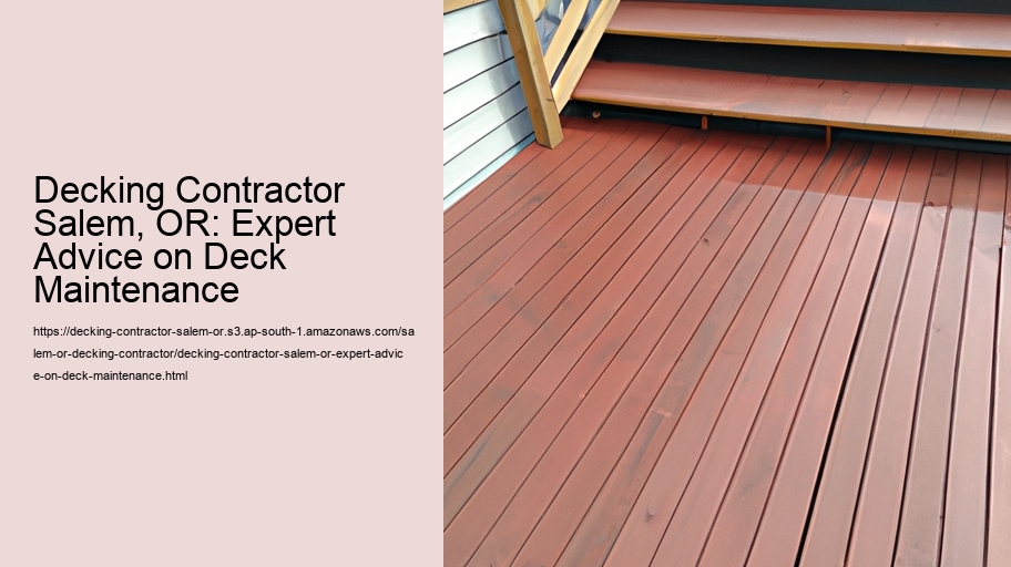 Decking Contractor Salem, OR: Expert Advice on Deck Maintenance