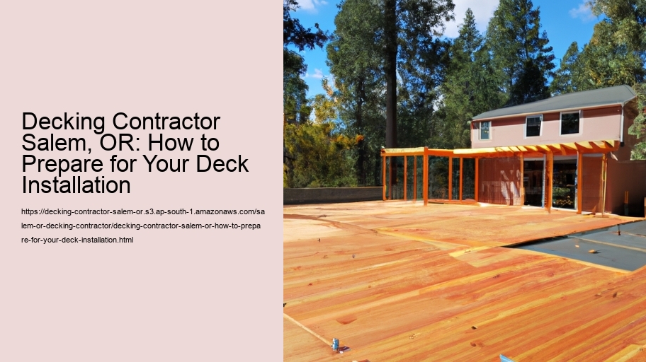 Decking Contractor Salem, OR: How to Prepare for Your Deck Installation