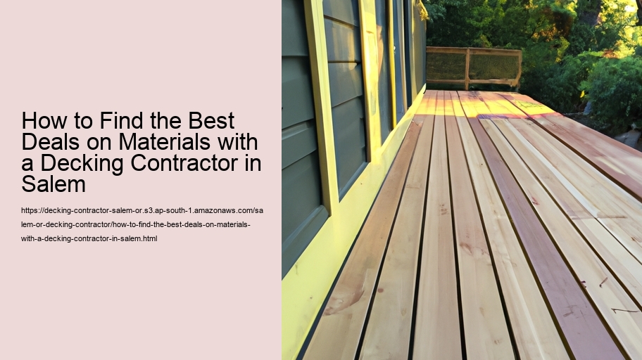 How to Find the Best Deals on Materials with a Decking Contractor in Salem