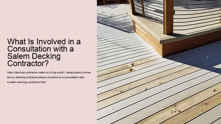 What Is Involved in a Consultation with a Salem Decking Contractor?