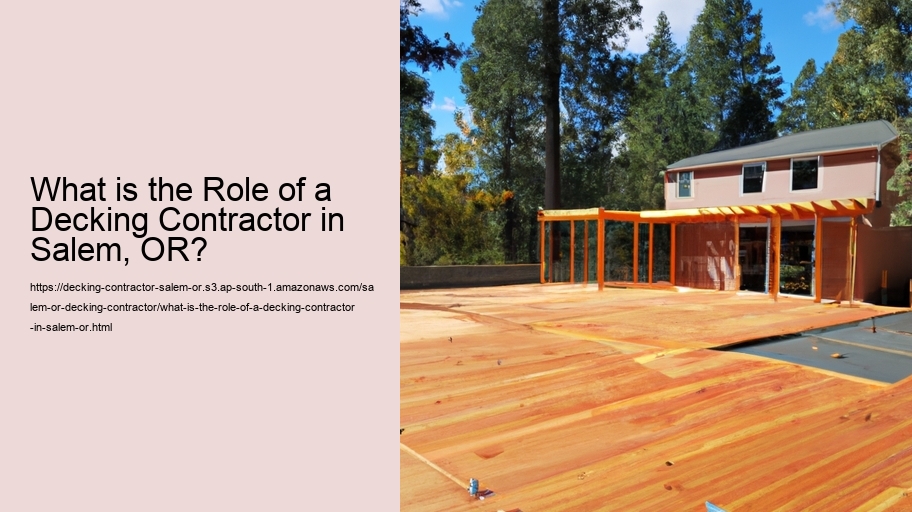 What is the Role of a Decking Contractor in Salem, OR?